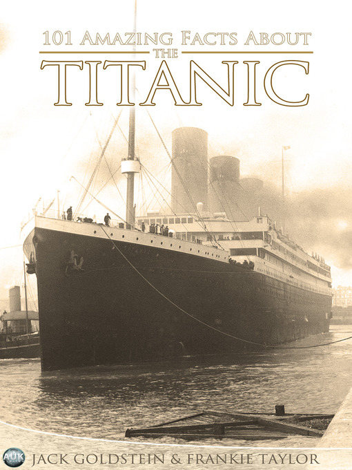 Title details for 101 Amazing Facts about the Titanic by Jack Goldstein - Wait list